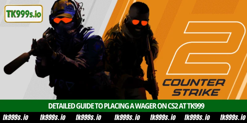 Professional CS2 betting platform for players at TK999 3 Detailed guide to placing a wager on CS2 at TK999
