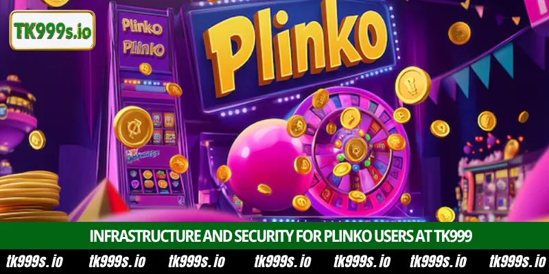 Play Plinko at TK999 for Top Rewards in Bangladesh 4 Infrastructure and security for Plinko users at TK999