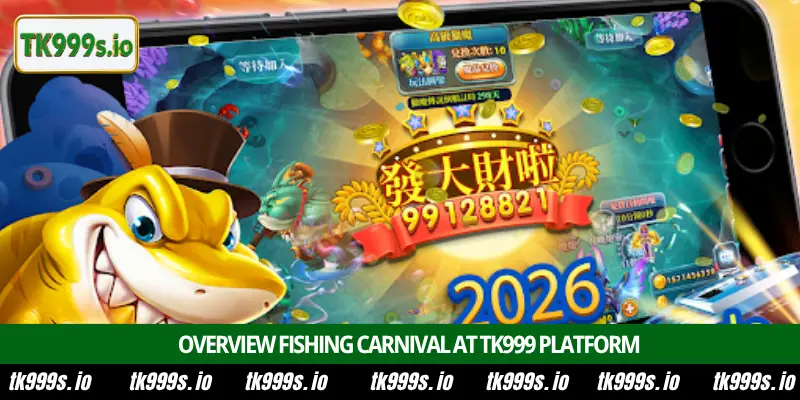 How to win Fishing Carnival rewards at TK999 casino 1 Play Fishing Carnival at TK999: Win Strategy & Big Prizes