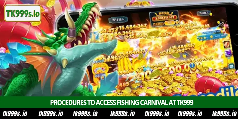 How to win Fishing Carnival rewards at TK999 casino 4 Procedures to access Fishing Carnival at TK999