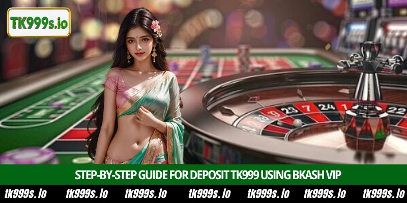 Deposit TK999 2 Step-by-step guide for deposit TK999 using Bkash VIP