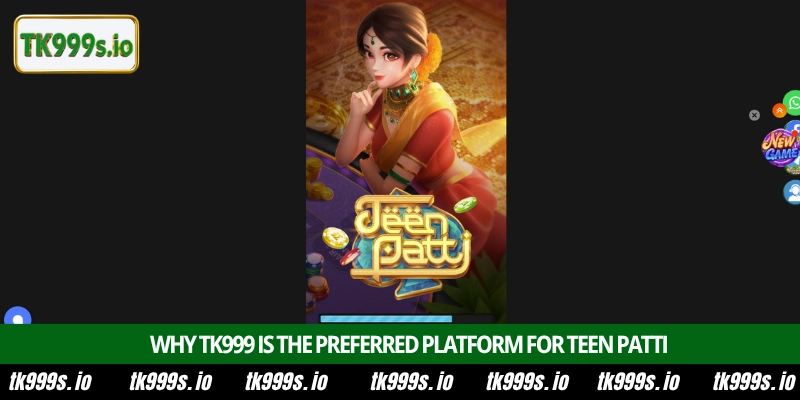 Master the Teen Patti Poker Game at the TK999 Platform 5 Why TK999 is the preferred platform for Teen Patti