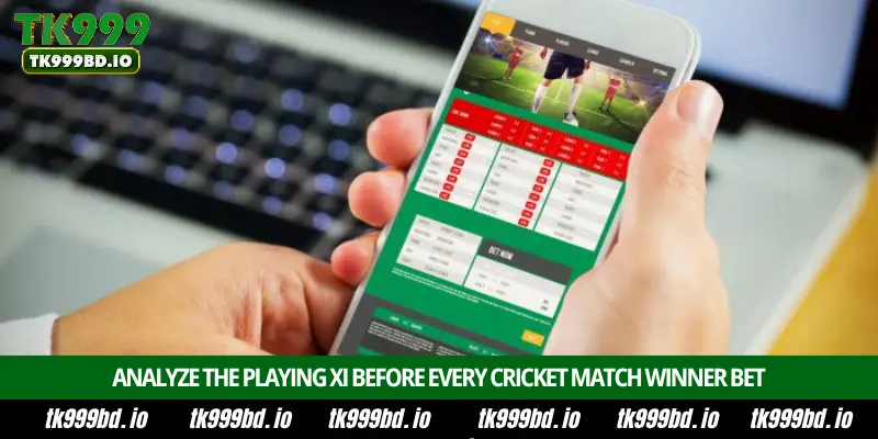 Cricket Match Winner – Betting Guide, Match Predictions, Best Odds and Expert Tips on TK99 4 Analyze the Playing XI Before Every Cricket Match Winner Bet