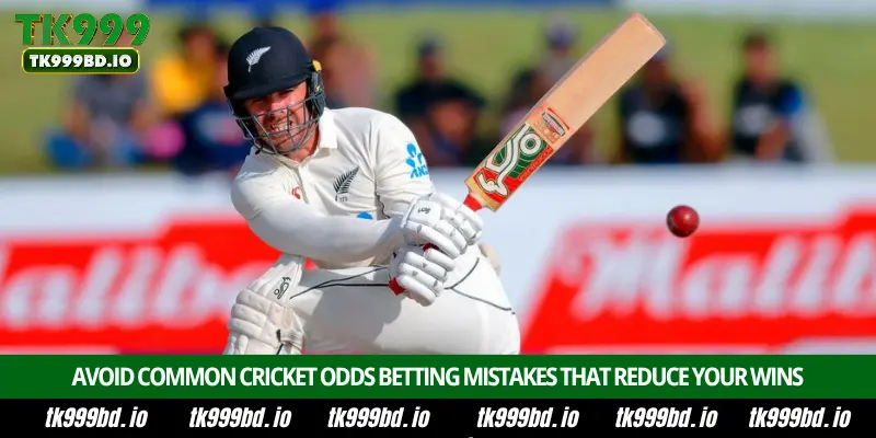 Cricket Odds - Complete Betting Guide, Live Odds, Markets and Winning Tips on TK999 8 Avoid Common Cricket Odds Betting Mistakes That Reduce Your Wins