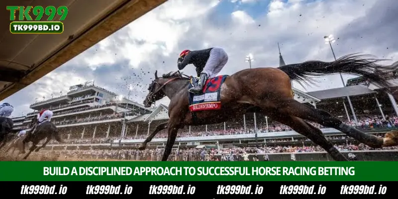 Horse Racing Betting – Complete Guide, Race Odds, Betting Markets and Winning Tips on TK999 6 Build a Disciplined Approach to Successful Horse Racing Betting
