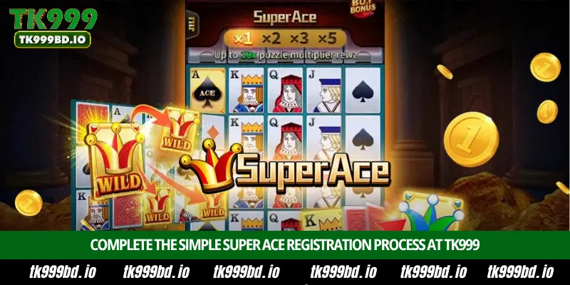 Super Ace Slot - Introduction, Bonus Features, RTP 96.60% and Big Win Strategy on TK999 5 Complete the Simple Super Ace Registration Process at TK999