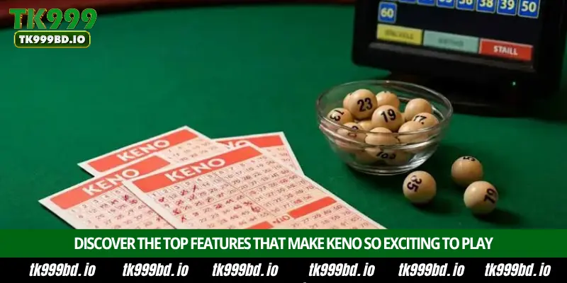 Keno – Introduction, Number Selection, Prize Structure and Winning Strategy on TK999 2 Discover the Top Features That Make Keno So Exciting to Play