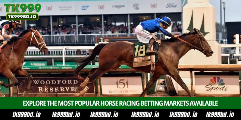 Horse Racing Betting – Complete Guide, Race Odds, Betting Markets and Winning Tips on TK999 4 Explore the Most Popular Horse Racing Betting Markets Available