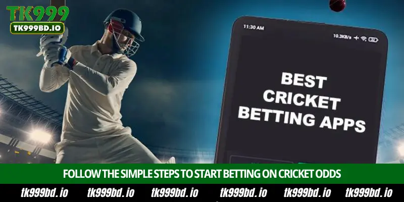 Cricket Odds - Complete Betting Guide, Live Odds, Markets and Winning Tips on TK999 6 Follow the Simple Steps to Start Betting on Cricket Odds