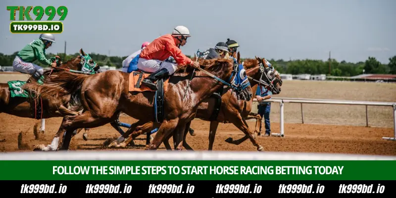 Horse Racing Betting – Complete Guide, Race Odds, Betting Markets and Winning Tips on TK999 8 Follow the Simple Steps to Start Horse Racing Betting Today