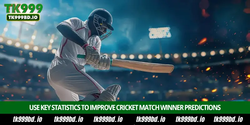 Cricket Match Winner – Betting Guide, Match Predictions, Best Odds and Expert Tips on TK99 6 Use Key Statistics to Improve Cricket Match Winner Predictions